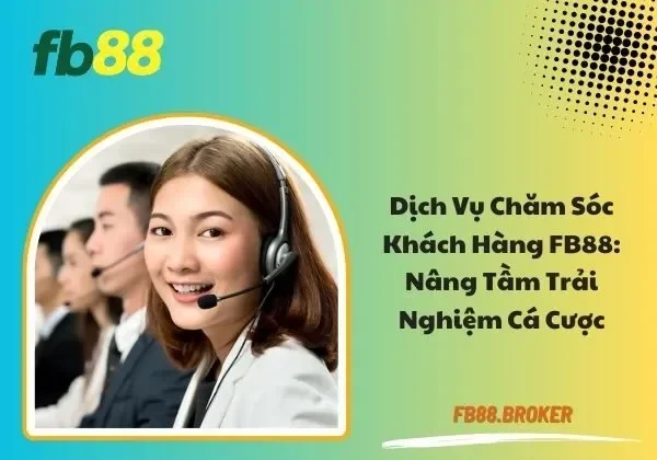 chăm sóc khách hàng FB88